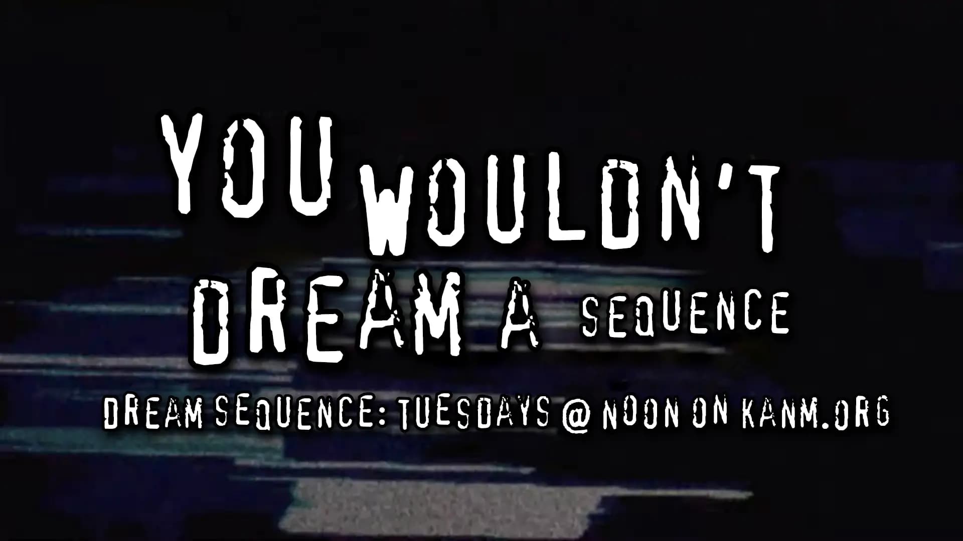 Dream Sequence